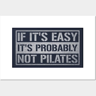 If It's Easy It's Probably Not Pilates - Pilates Funny Sayings Posters and Art